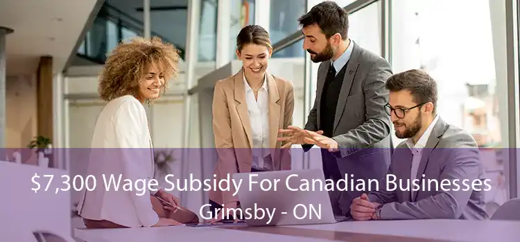 $7,300 Wage Subsidy For Canadian Businesses Grimsby - ON